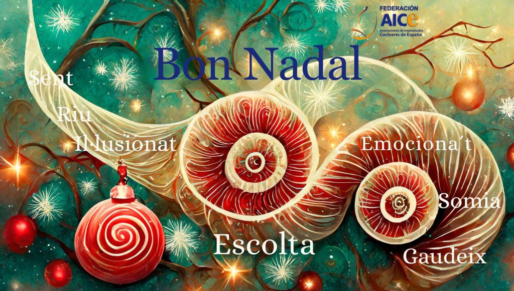 Descripció de la felicitació de Nadal de la Federació AICE.
En una cartolina horitzontal diu en color blau Bon Nadal en la part central superior i a la dreta hi ha el logo de l'entitat en petit. El fons recorda el bosc en tons verds i les branques d'un arbre a l'hivern, sense fulles. En el centre hi ha un parell d'espirals o caragols que ens recorden les còclees de l'orella. En la part esquerra inferior és veuen boles de colors brillants. Repartides i en color blanc hi ha paraules, que diuen:
Escolta
Somia
Gaudeix
Emociona't
Il·lusiona't
Riu
Sent